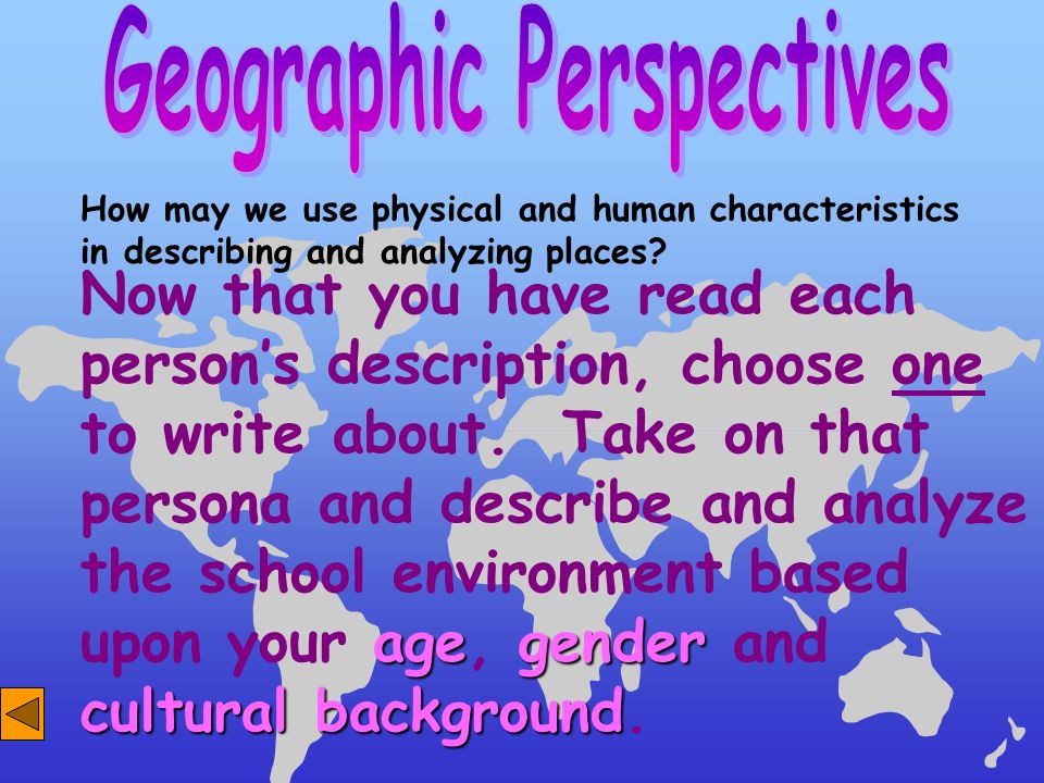How may we use physical and human characteristics in describing and analyzing places.