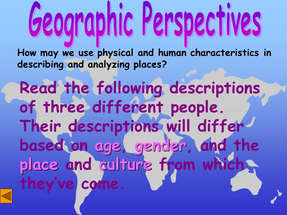 agegender placeculture Read the following descriptions of three different people.