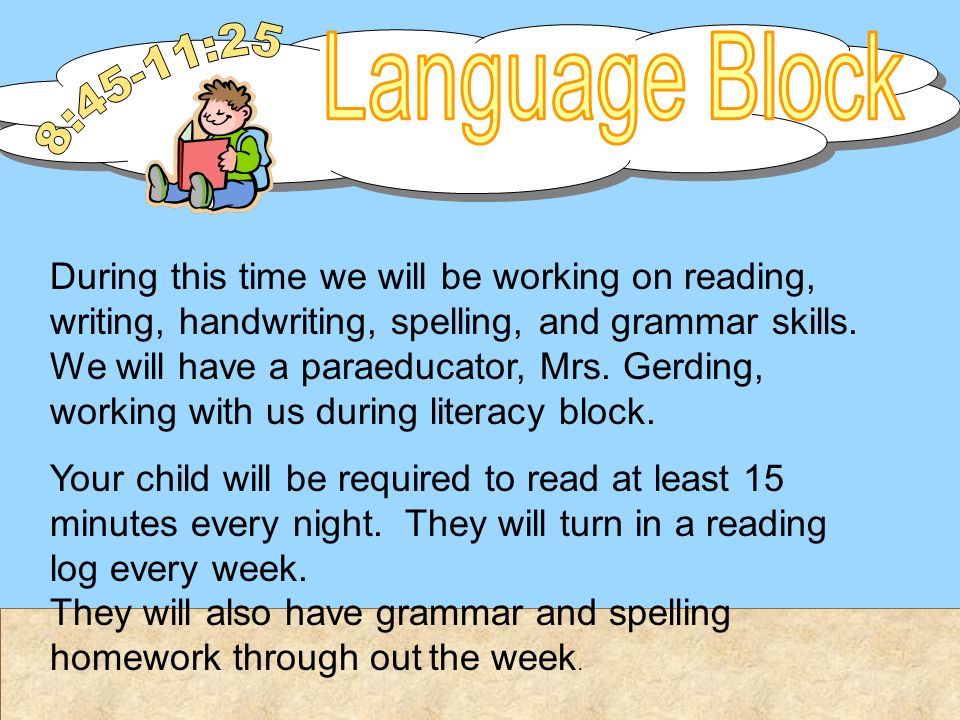 During this time we will be working on reading, writing, handwriting, spelling, and grammar skills.