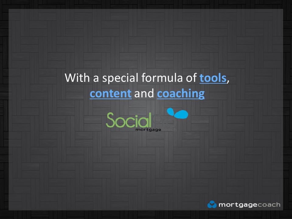 With a special formula of tools, content and coaching