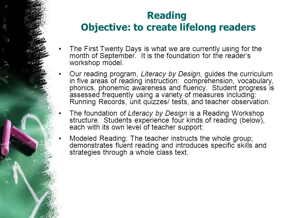 Reading Objective: to create lifelong readers The First Twenty Days is what we are currently using for the month of September.