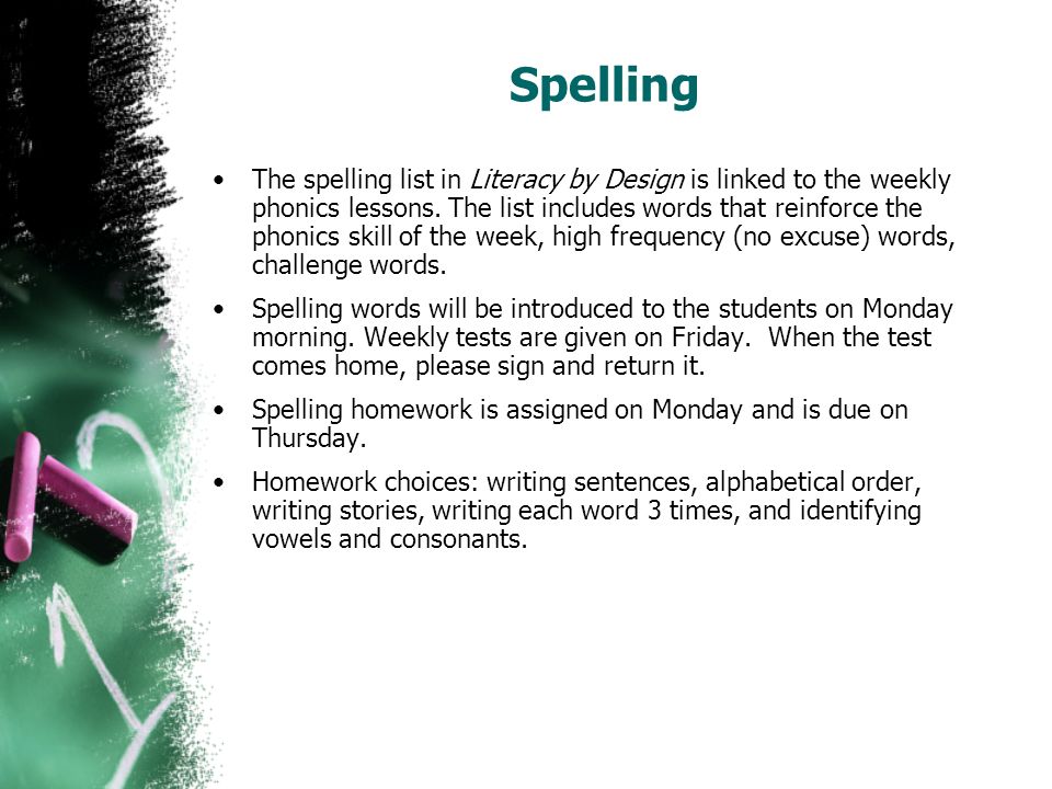 Spelling The spelling list in Literacy by Design is linked to the weekly phonics lessons.