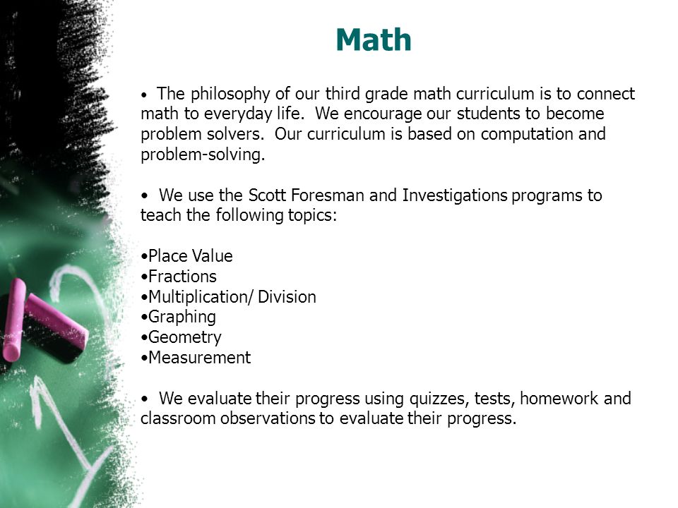 The philosophy of our third grade math curriculum is to connect math to everyday life.