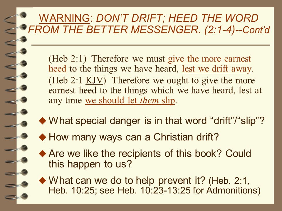 WARNING: DON’T DRIFT; HEED THE WORD FROM THE BETTER MESSENGER.