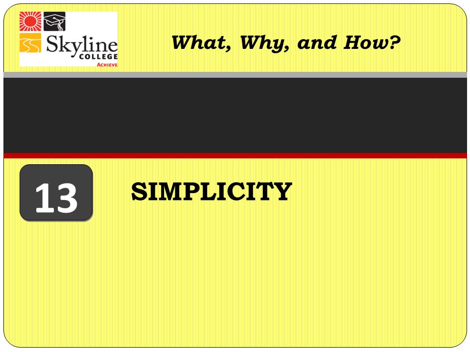 SIMPLICITY What, Why, and How 13