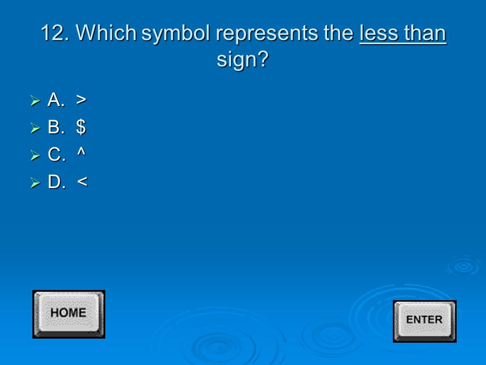 10. Which symbol represents the exclamation mark.