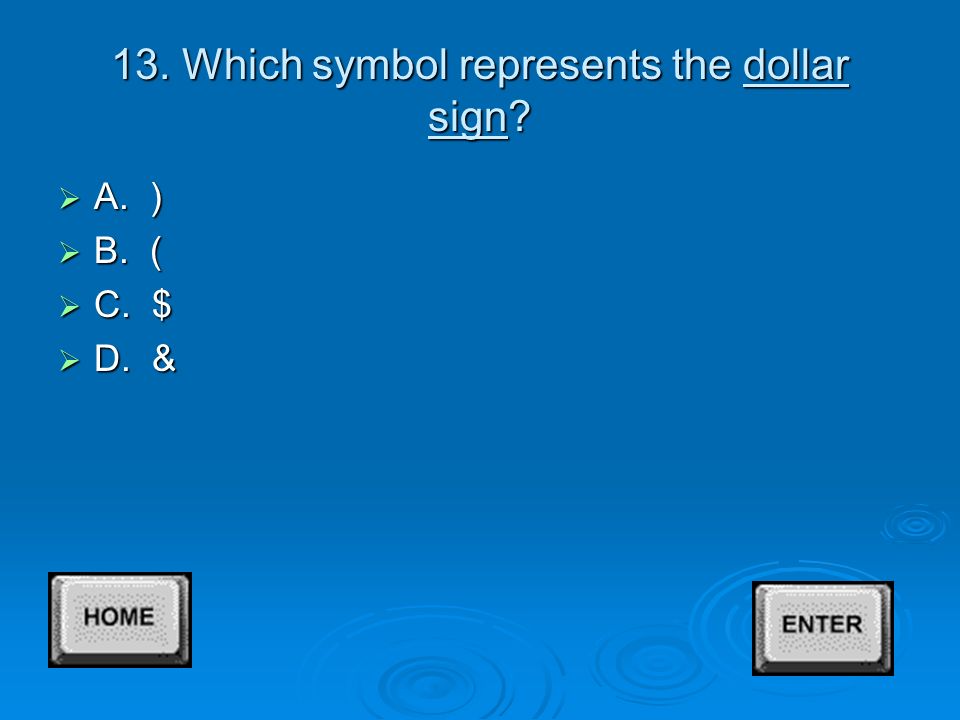 12. Which symbol represents the less than sign  A. >  B. $  C. ^  D. <