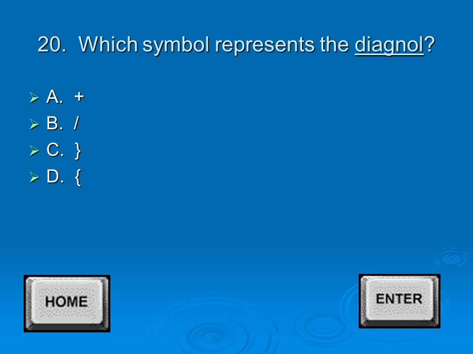 19. Which symbol represents the apostrophe  A.  B.,  C. ]  D. ‘
