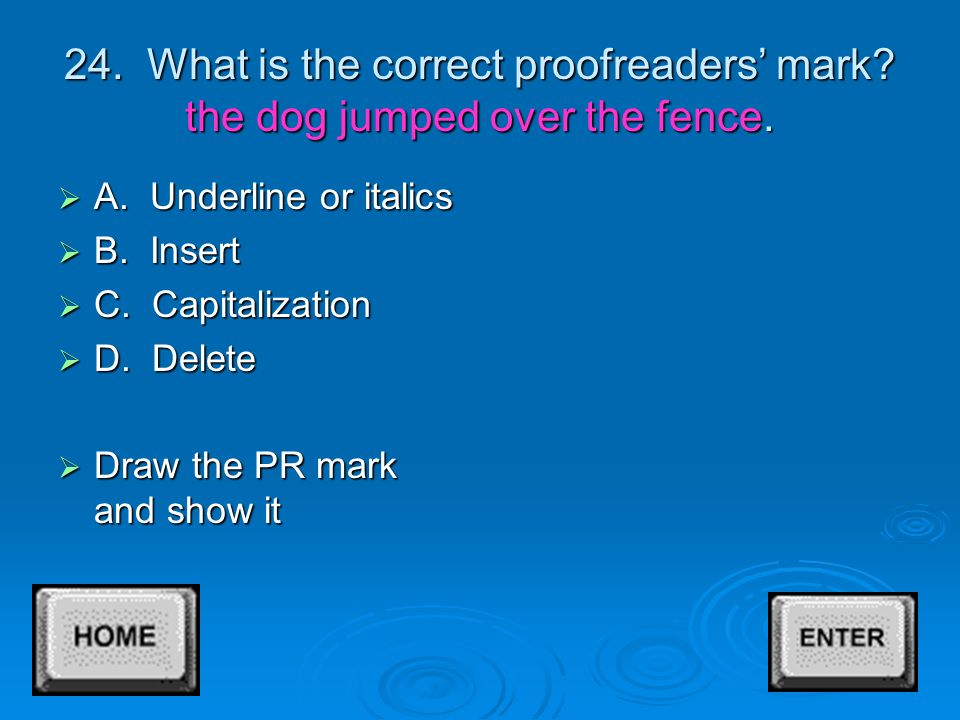23. What is the correct proofreaders’ mark. Save your work before logging off, the teacher said.