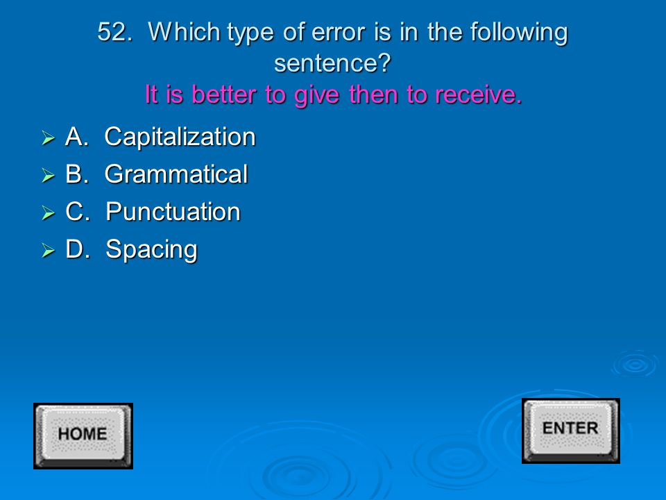 51. Which type of error is in the following sentence.