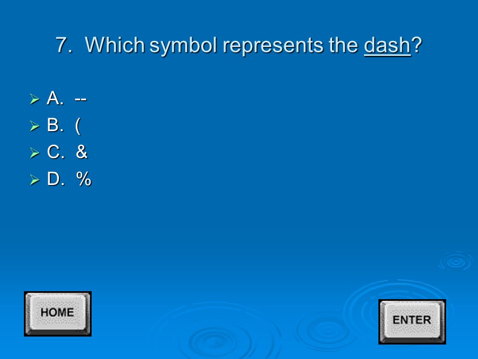6. Which symbol represents the right parenthesis  A. !  B.   D. )