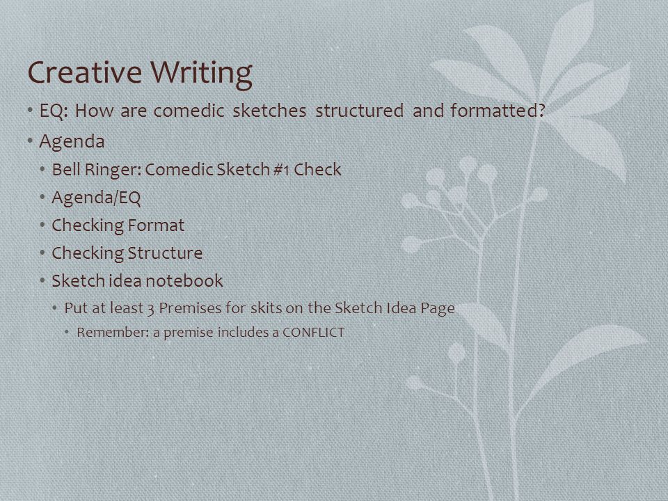 Creative Writing EQ: How are comedic sketches structured and formatted.