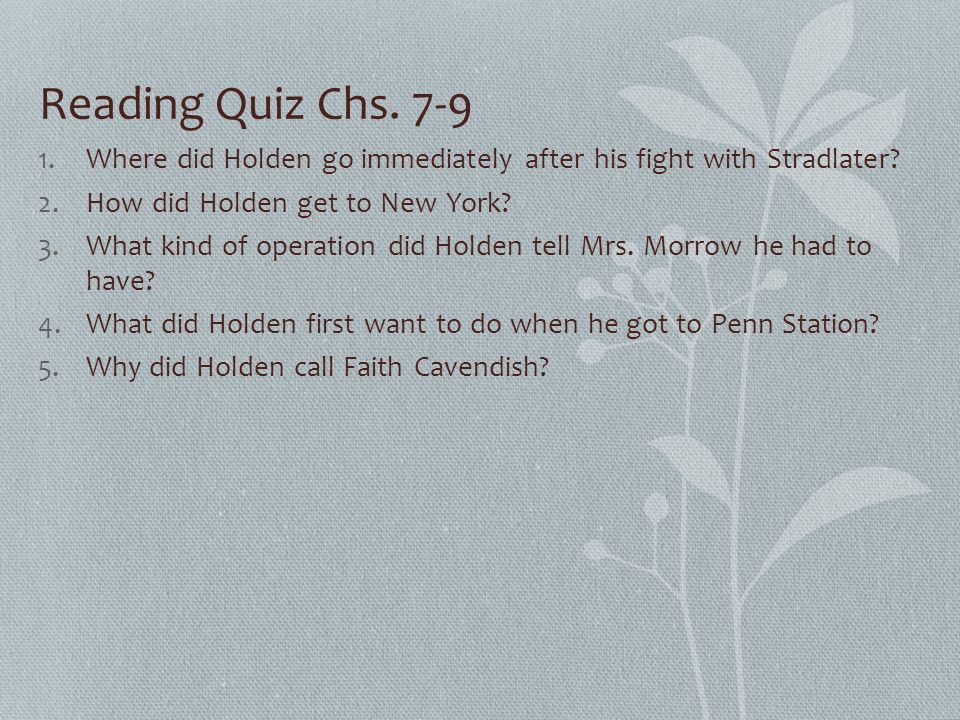 Reading Quiz Chs Where did Holden go immediately after his fight with Stradlater.