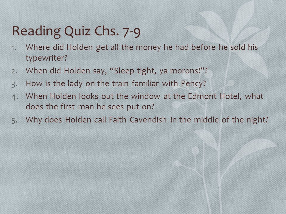 Reading Quiz Chs Where did Holden get all the money he had before he sold his typewriter.