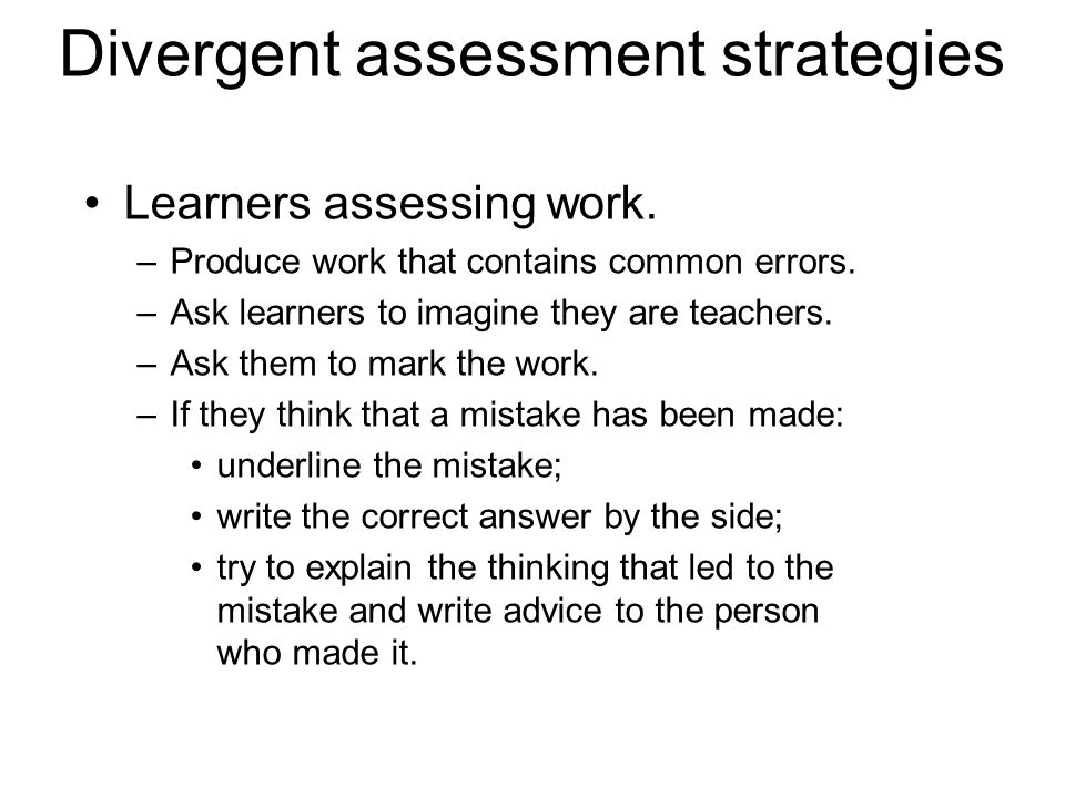 Learners assessing work. –Produce work that contains common errors.