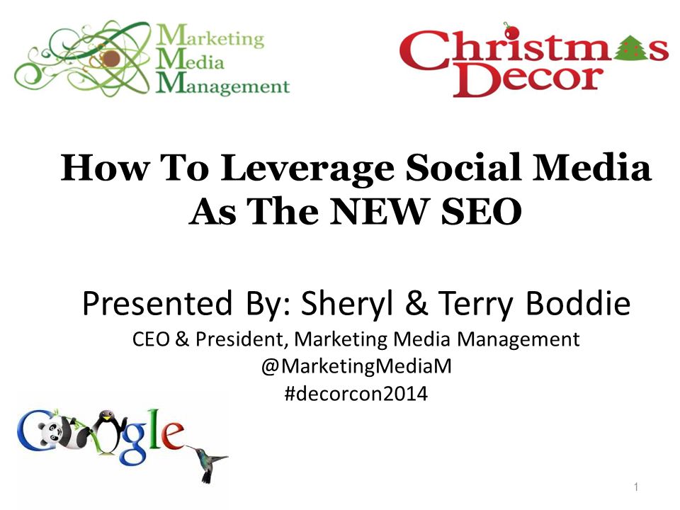 How To Leverage Social Media As The NEW SEO Presented By: Sheryl & Terry Boddie CEO & President, Marketing Media #decorcon2014 1