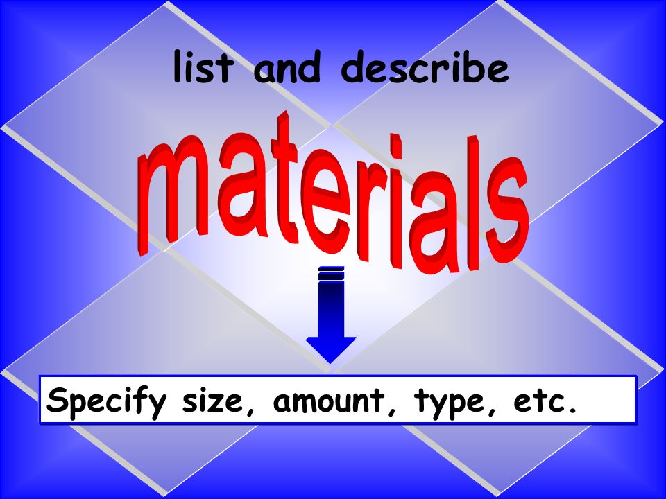 list and describe Specify size, amount, type, etc.
