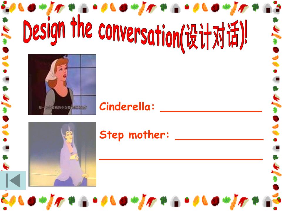Cinderella: _______________ Step mother: _____________ ________________________