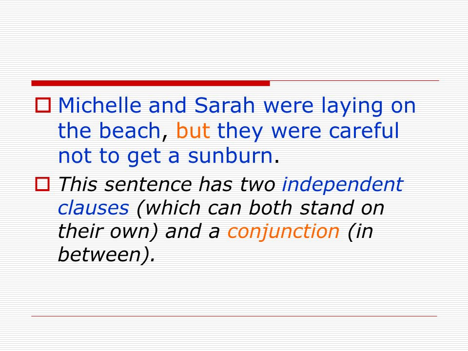  This sentence has two independent clauses (which can both stand on their own) and a conjunction (in between).