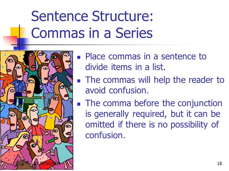 Sentence Structure: Commas in a Series Place commas in a sentence to divide items in a list.