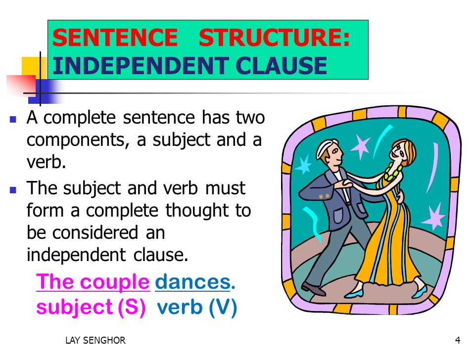 A complete sentence has two components, a subject and a verb.