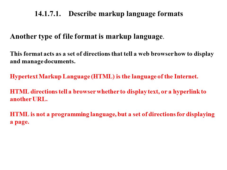 Describe markup language formats Another type of file format is markup language.