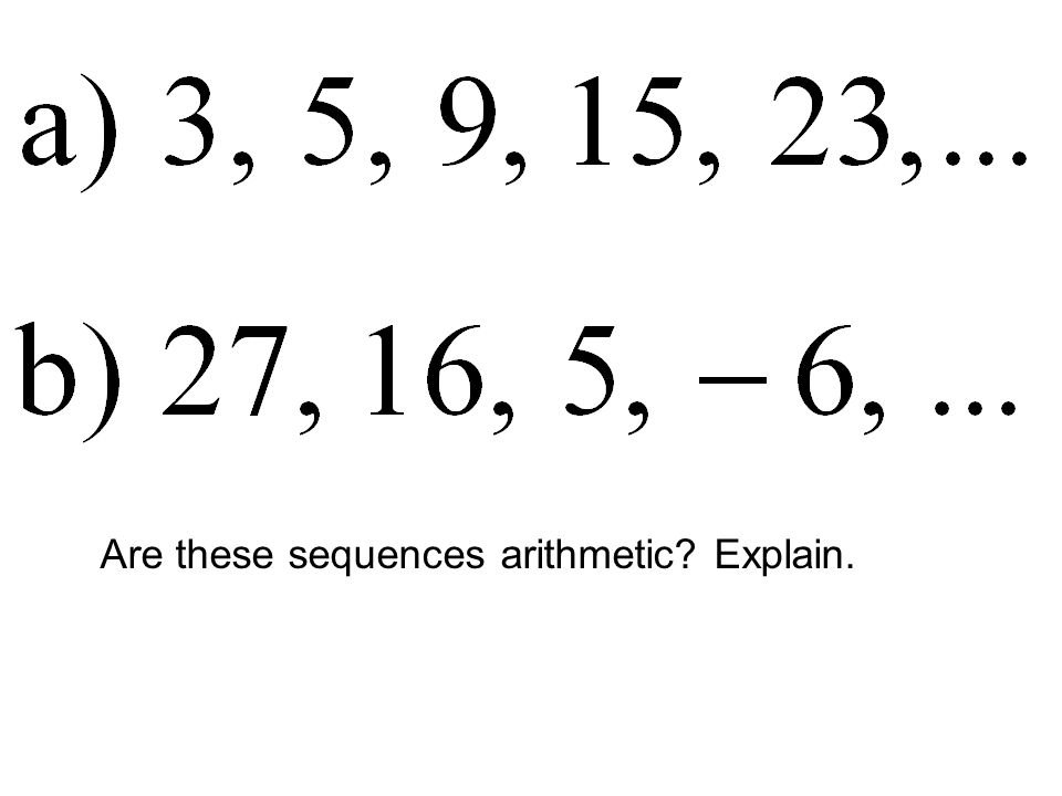 Are these sequences arithmetic Explain.