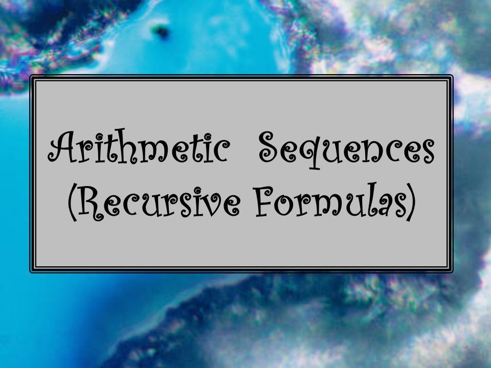 Arithmetic Sequences (Recursive Formulas)