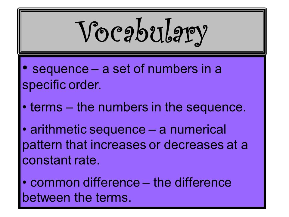 Vocabulary sequence – a set of numbers in a specific order.