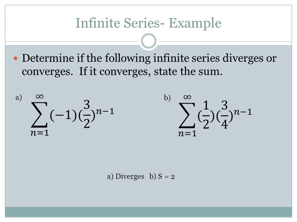 Infinite Series- Example Determine if the following infinite series diverges or converges.