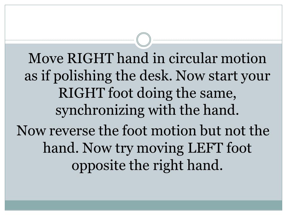 Move RIGHT hand in circular motion as if polishing the desk.