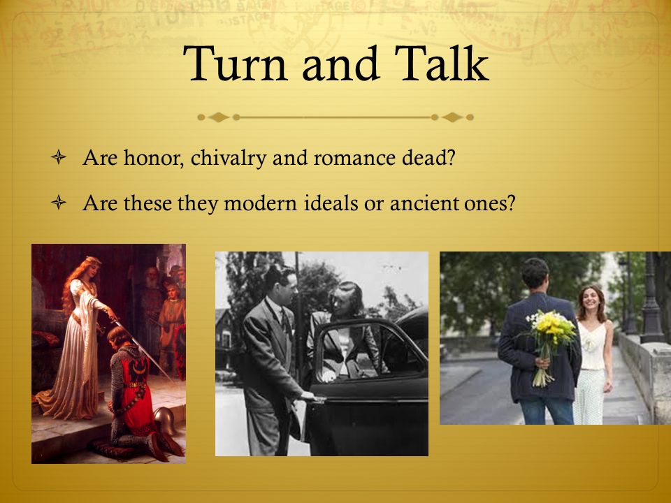 Turn and Talk  Are honor, chivalry and romance dead.