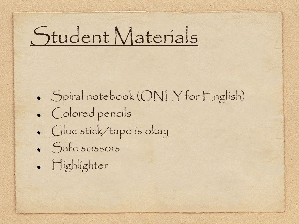 Student Materials Spiral notebook (ONLY for English) Colored pencils Glue stick/tape is okay Safe scissors Highlighter