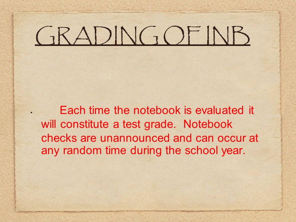 GRADING OF INB Each time the notebook is evaluated it will constitute a test grade.