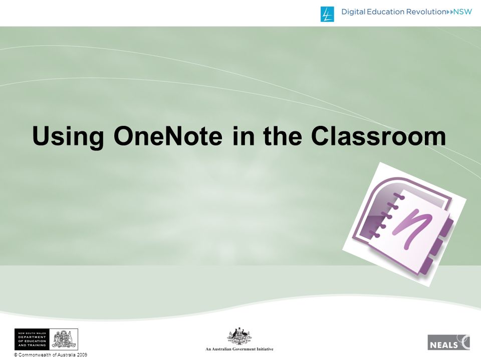 © Commonwealth of Australia 2009 Using OneNote in the Classroom