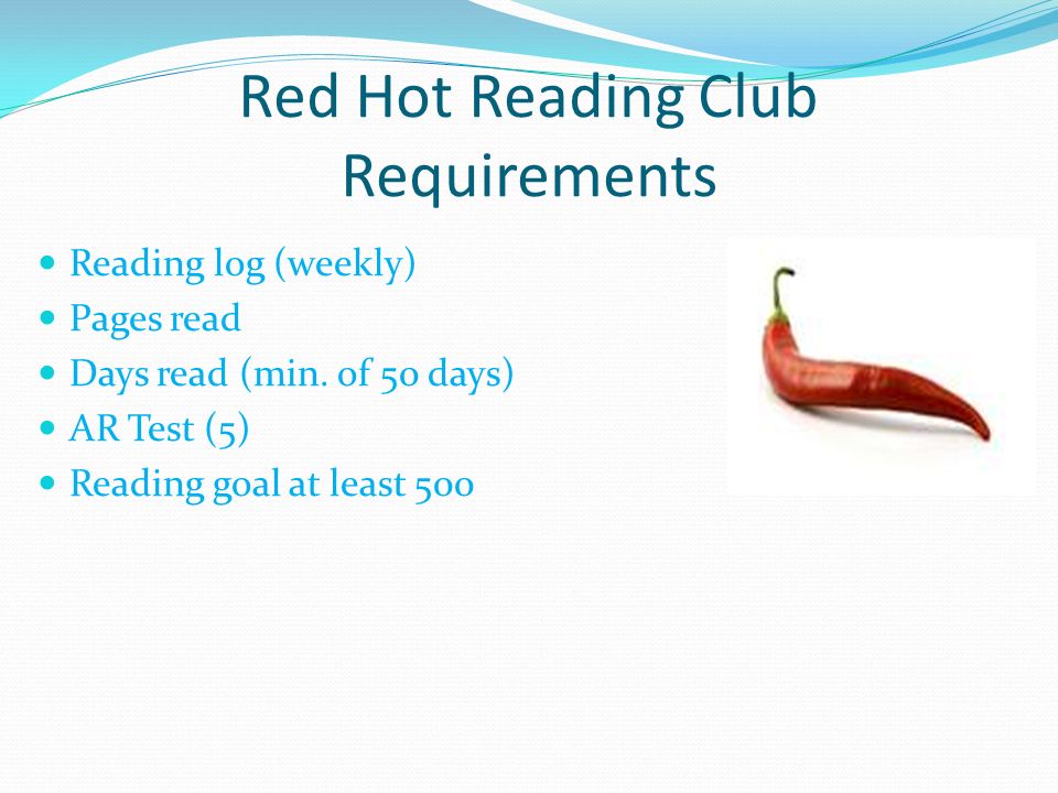 Red Hot Reading Club Requirements Reading log (weekly) Pages read Days read (min.