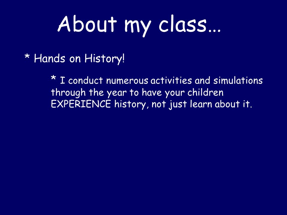 About my class… * Hands on History.