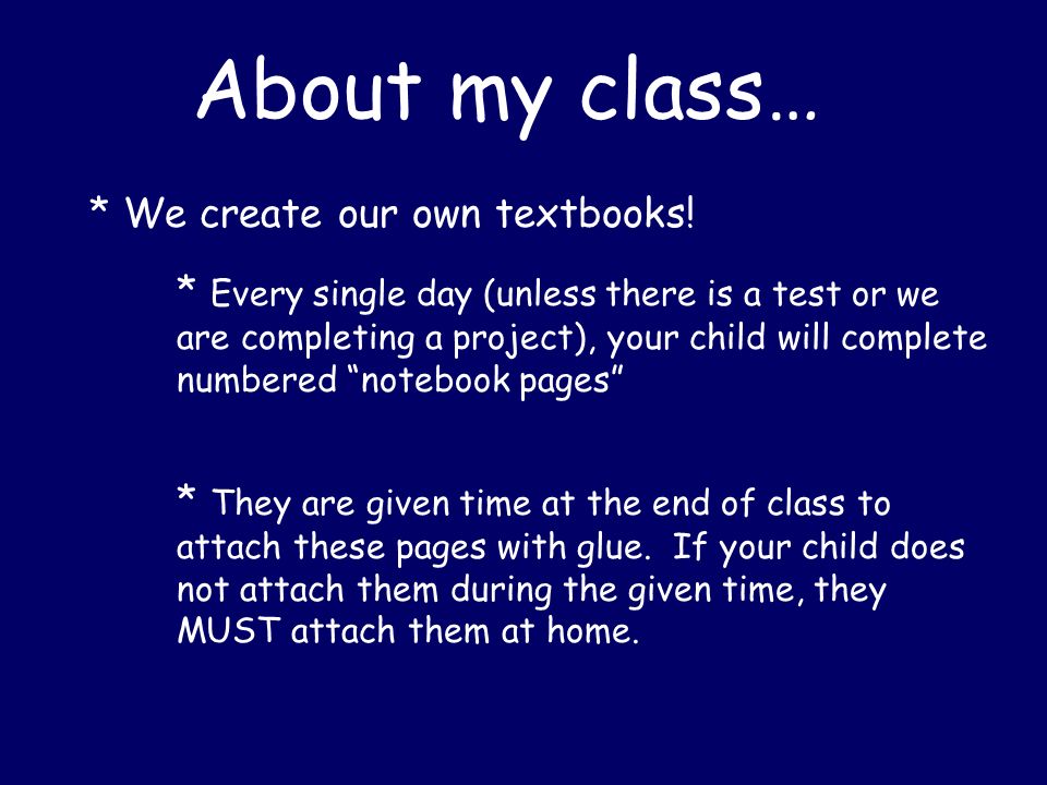 About my class… * We create our own textbooks.