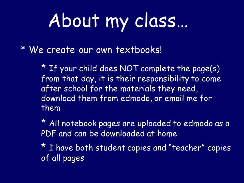 About my class… * We create our own textbooks.