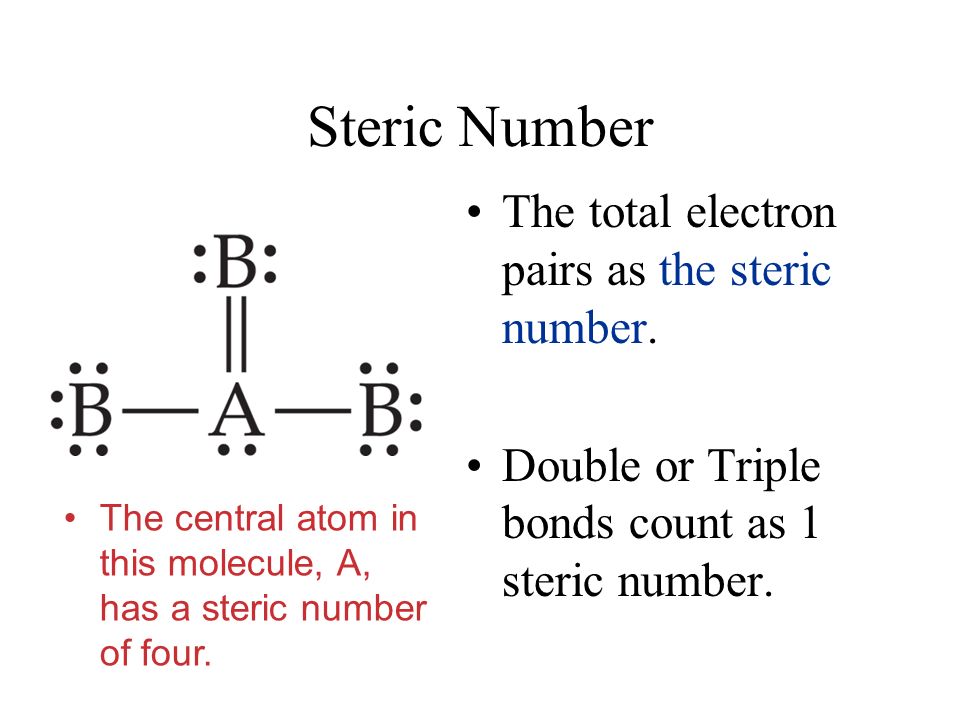 Steric Number The total electron pairs as the steric number.