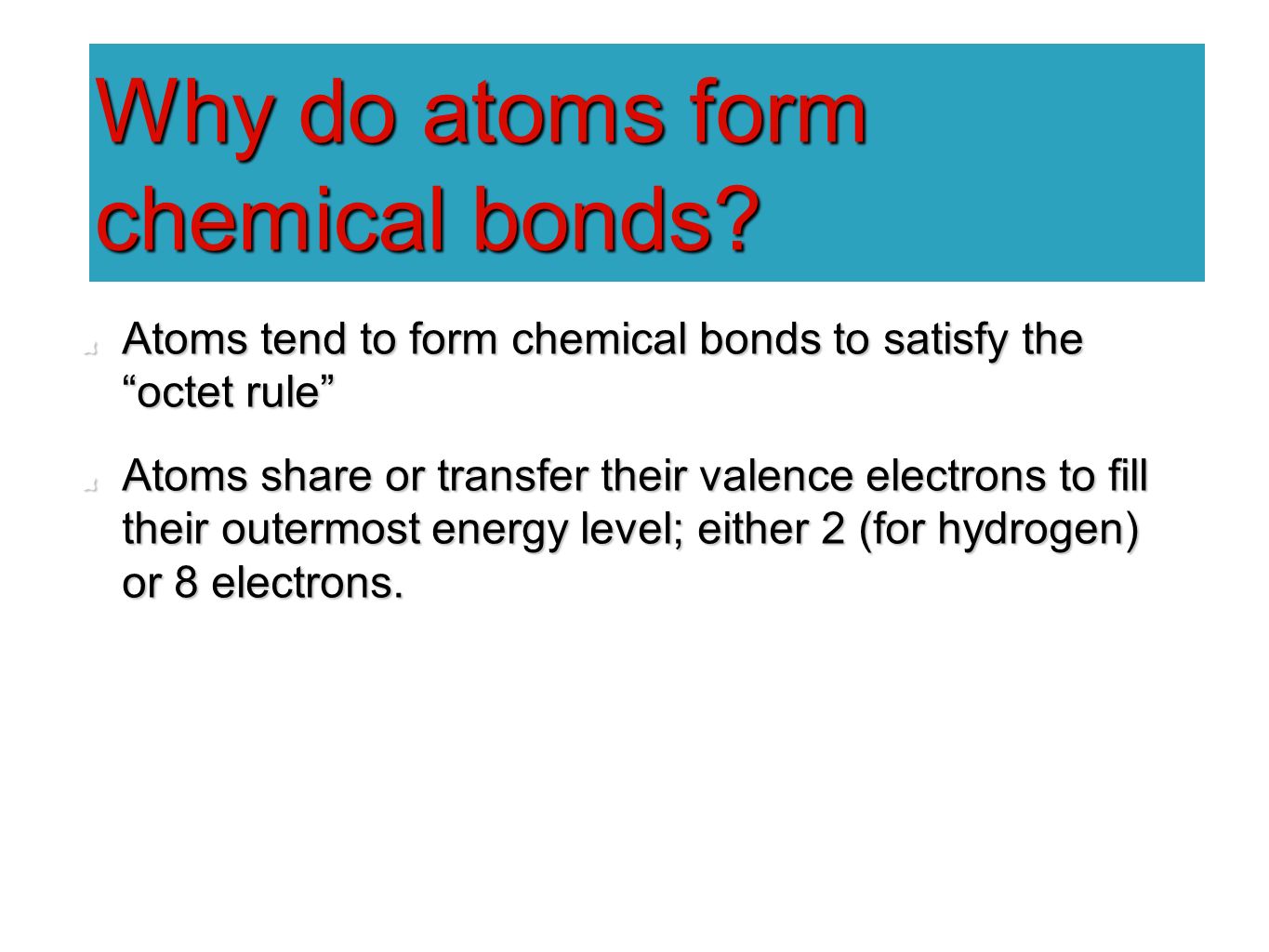 Why do atoms form chemical bonds.