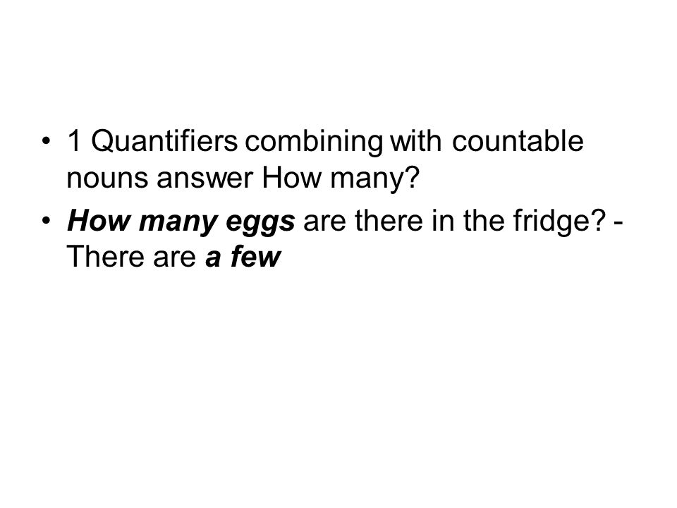 1 Quantifiers combining with countable nouns answer How many.