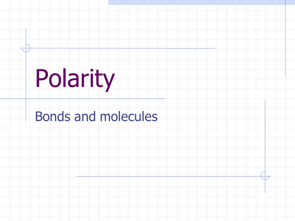 Polarity Bonds and molecules