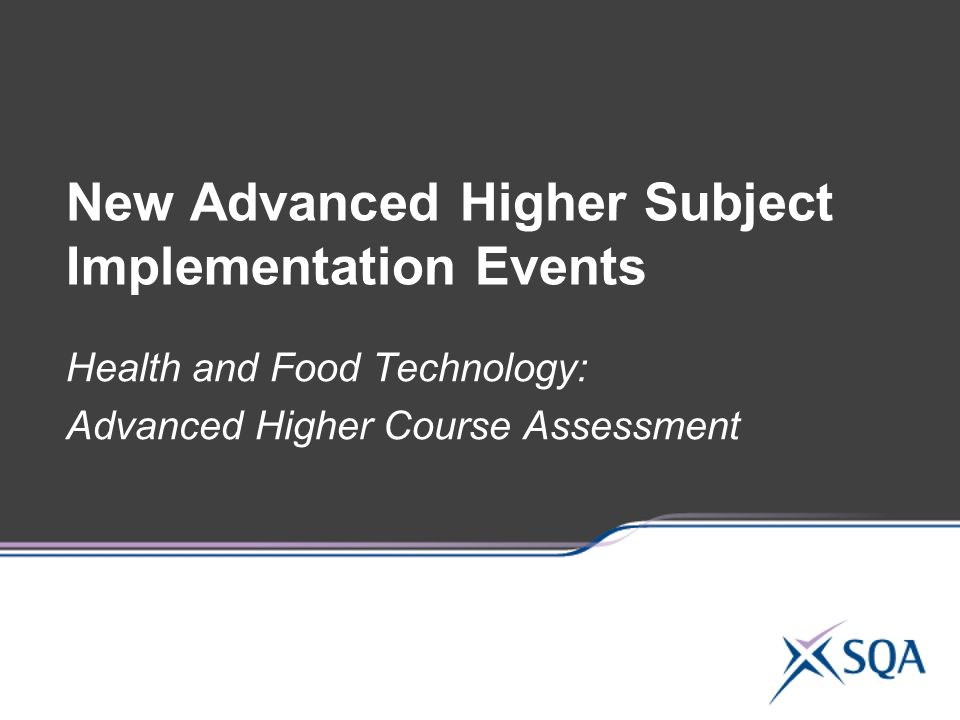 New Advanced Higher Subject Implementation Events Health and Food Technology: Advanced Higher Course Assessment