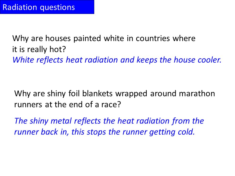 Radiation questions Why are houses painted white in countries where it is really hot.