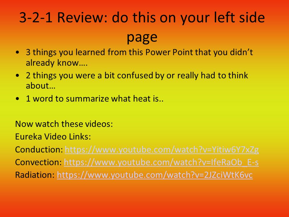 3-2-1 Review: do this on your left side page 3 things you learned from this Power Point that you didn’t already know….