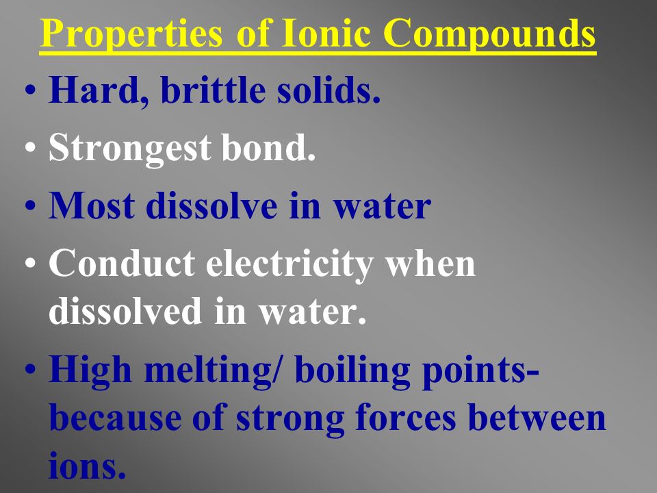 Properties of Ionic Compounds Hard, brittle solids.
