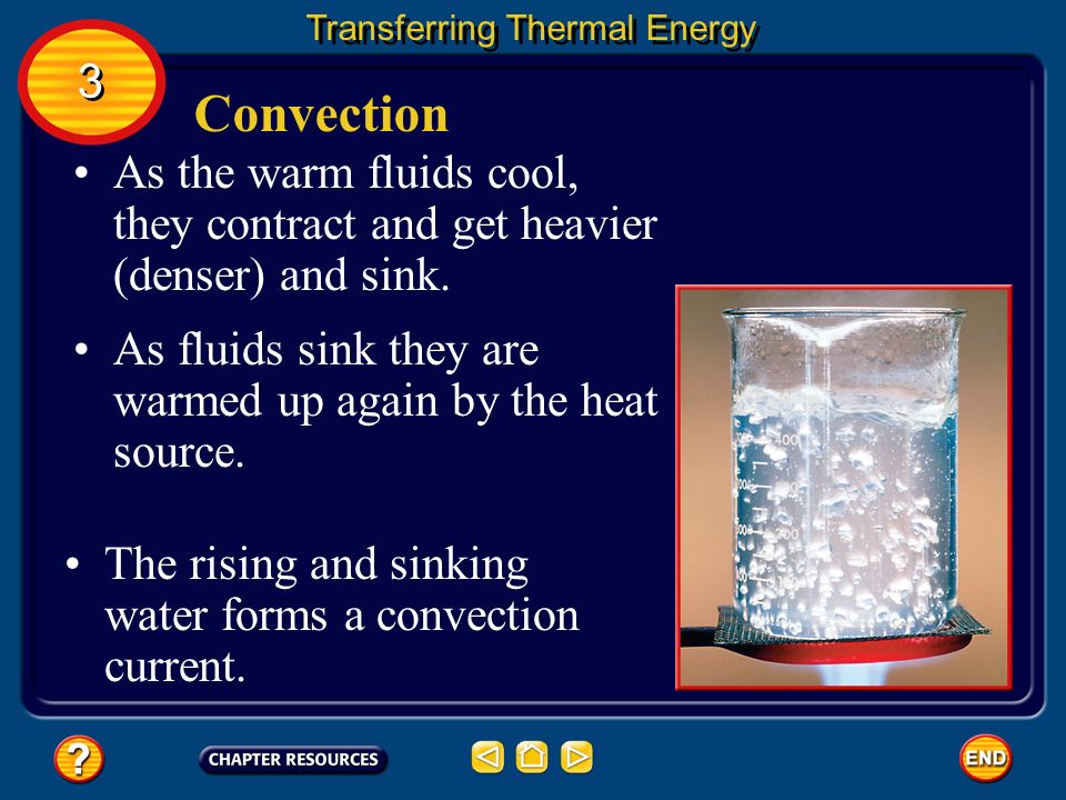 3 3 Convection Current Flow of a fluid due to heating and cooling Warm fluids rise because they expand and become less dense (lighter), then cool.