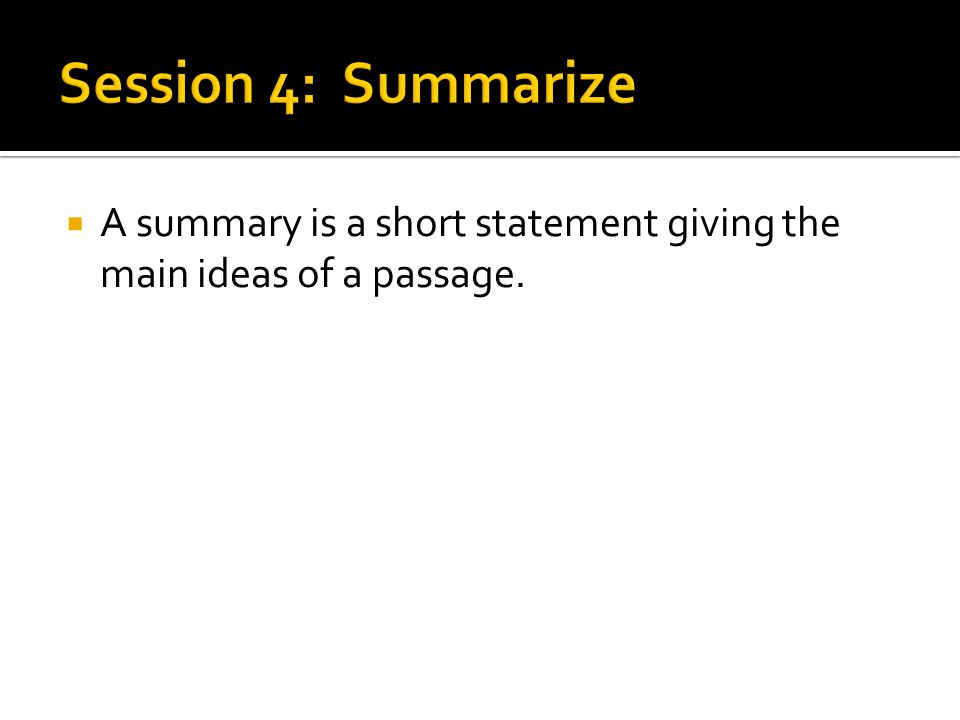  A summary is a short statement giving the main ideas of a passage.