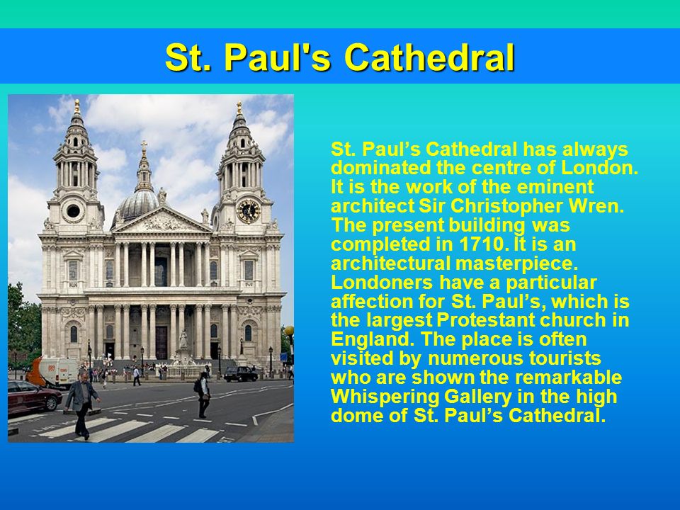 St. Paul s Cathedral St. Paul’s Cathedral has always dominated the centre of London.